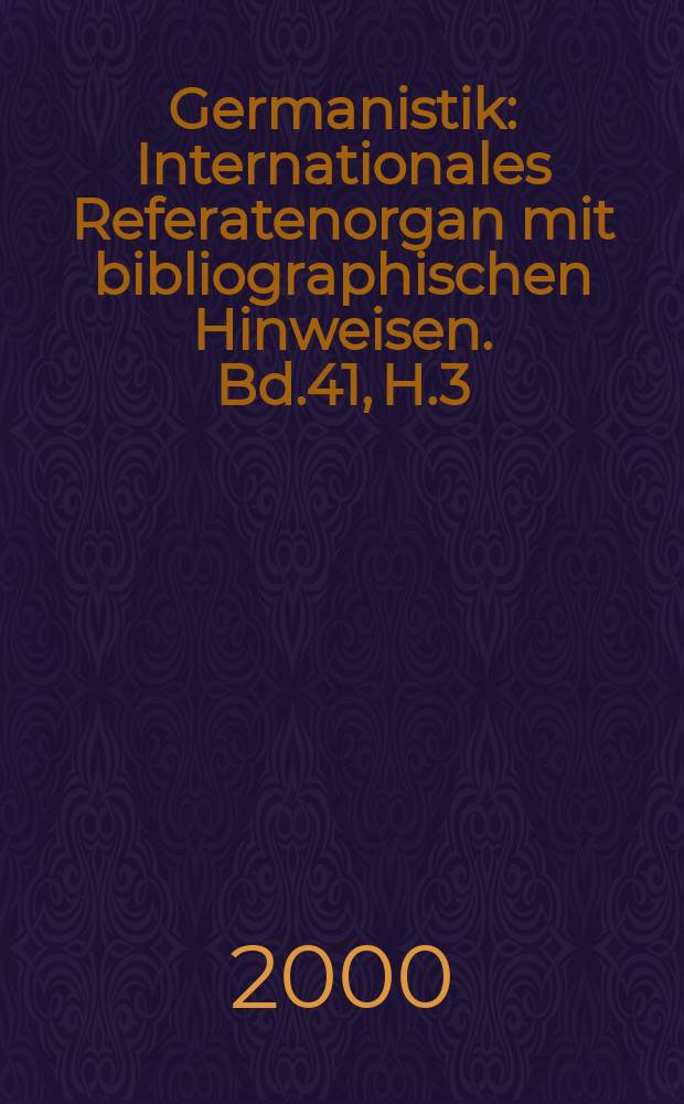 Germanistik : Internationales Referatenorgan mit bibliographischen Hinweisen. Bd.41, H.3/4