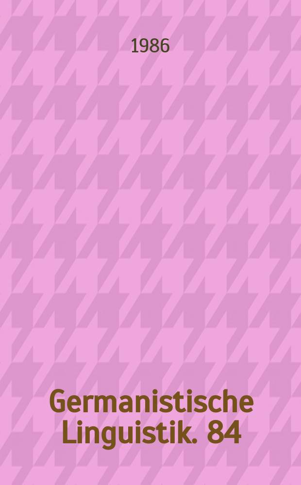 Germanistische Linguistik. 84/86 : Studien zur neuhochdeutschen Lexikographie VI. T.1