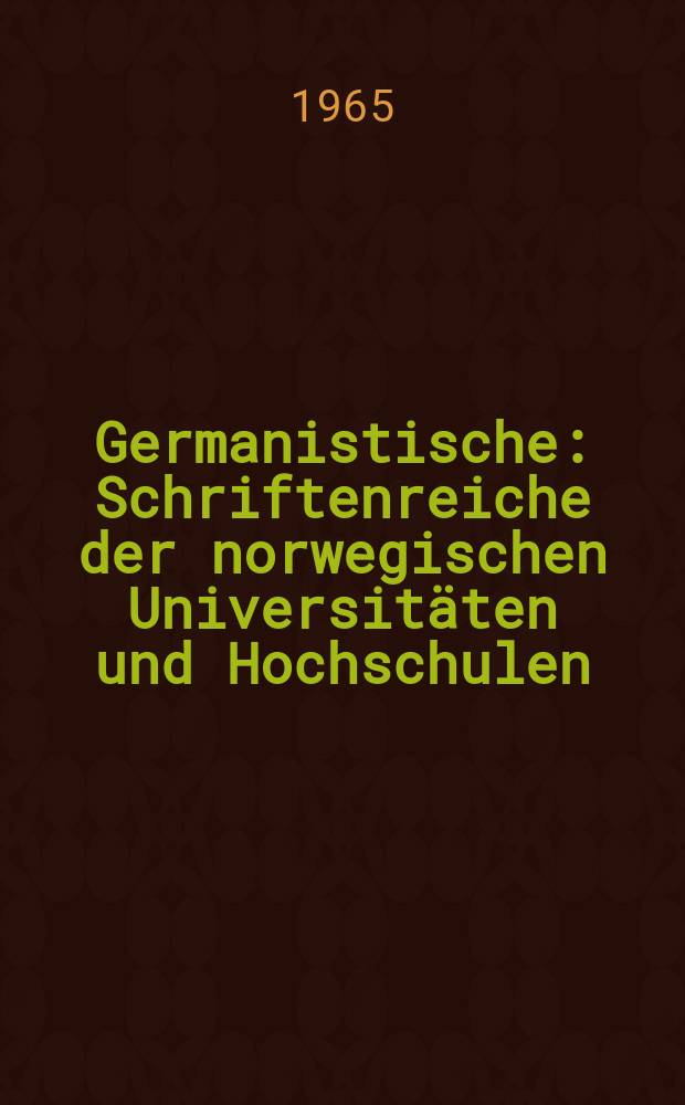 Germanistische : Schriftenreiche der norwegischen Universitäten und Hochschulen