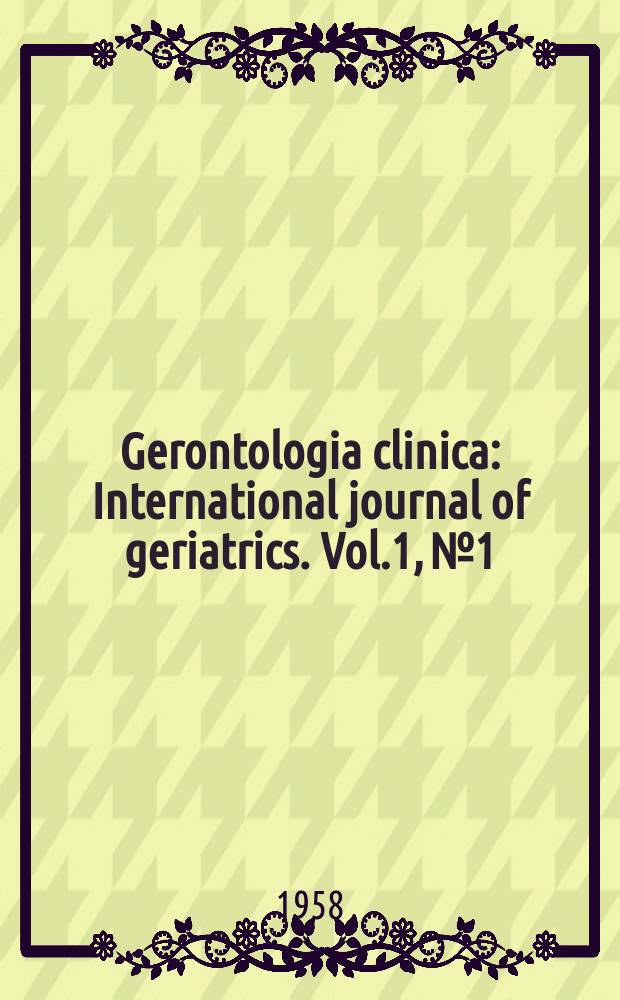 Gerontologia clinica : International journal of geriatrics. Vol.1, №1/2 : Proceedings of the First Meeting of the European clinical section of the International association of gerontology