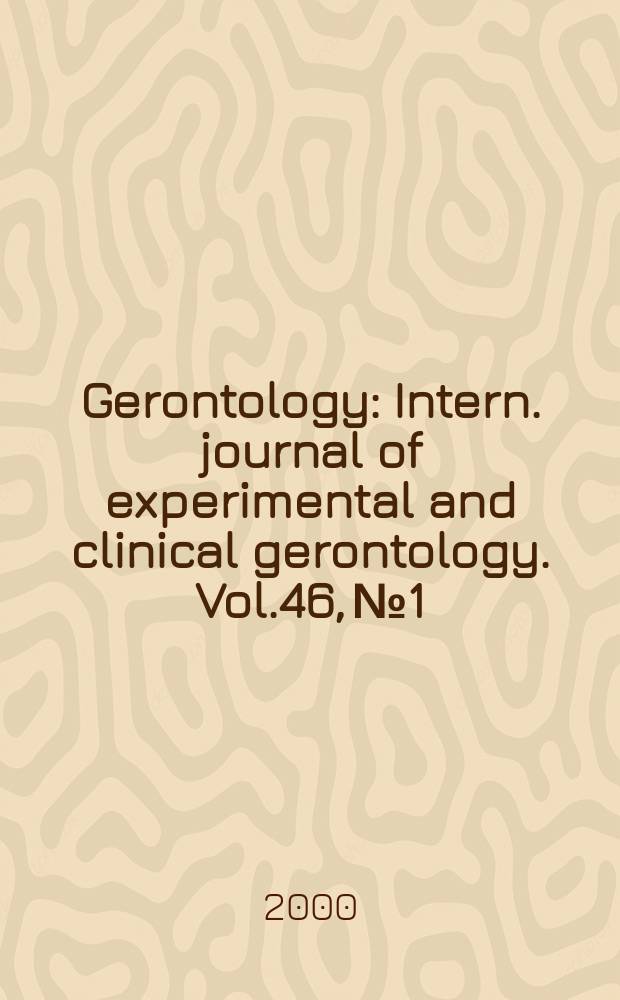 Gerontology : Intern. journal of experimental and clinical gerontology. Vol.46, №1