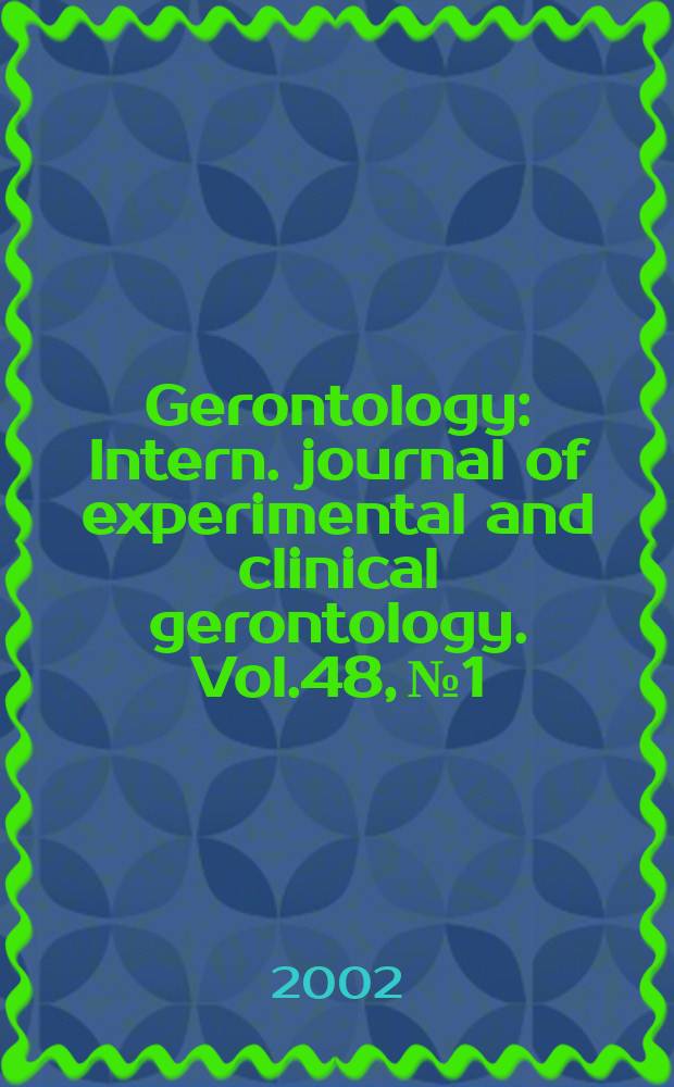 Gerontology : Intern. journal of experimental and clinical gerontology. Vol.48, №1