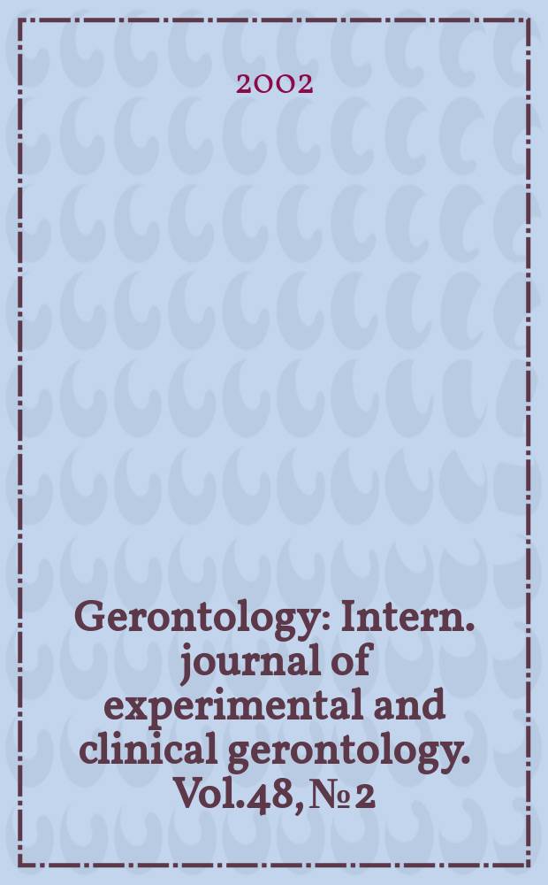 Gerontology : Intern. journal of experimental and clinical gerontology. Vol.48, №2
