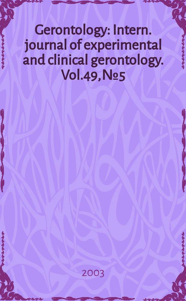 Gerontology : Intern. journal of experimental and clinical gerontology. Vol.49, №5