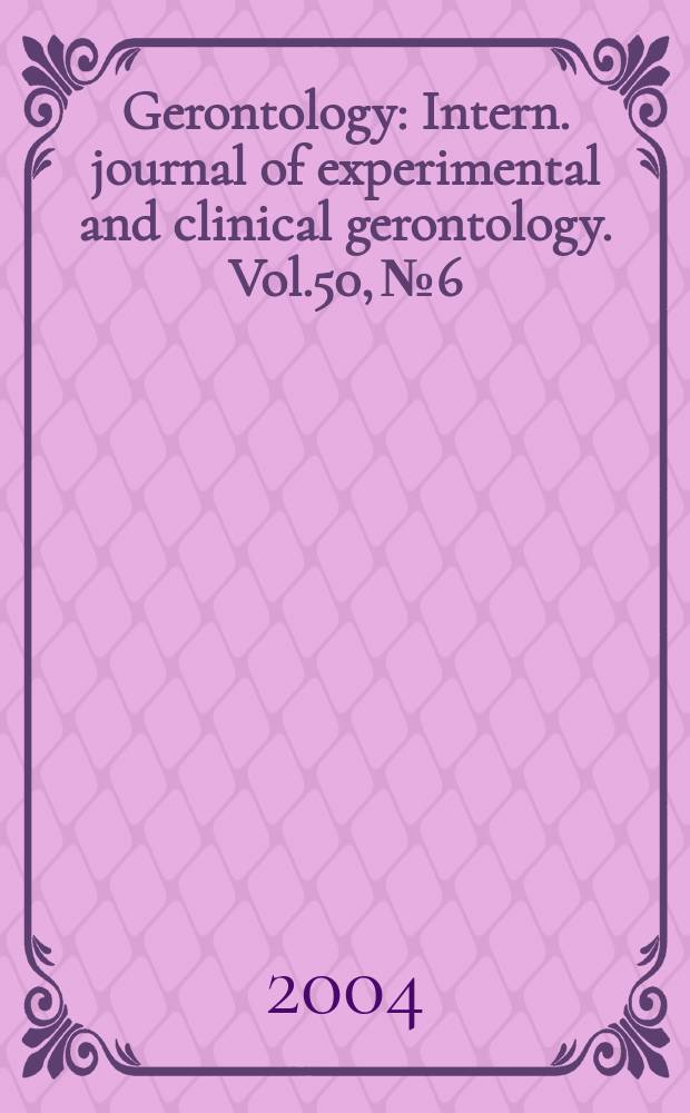 Gerontology : Intern. journal of experimental and clinical gerontology. Vol.50, №6