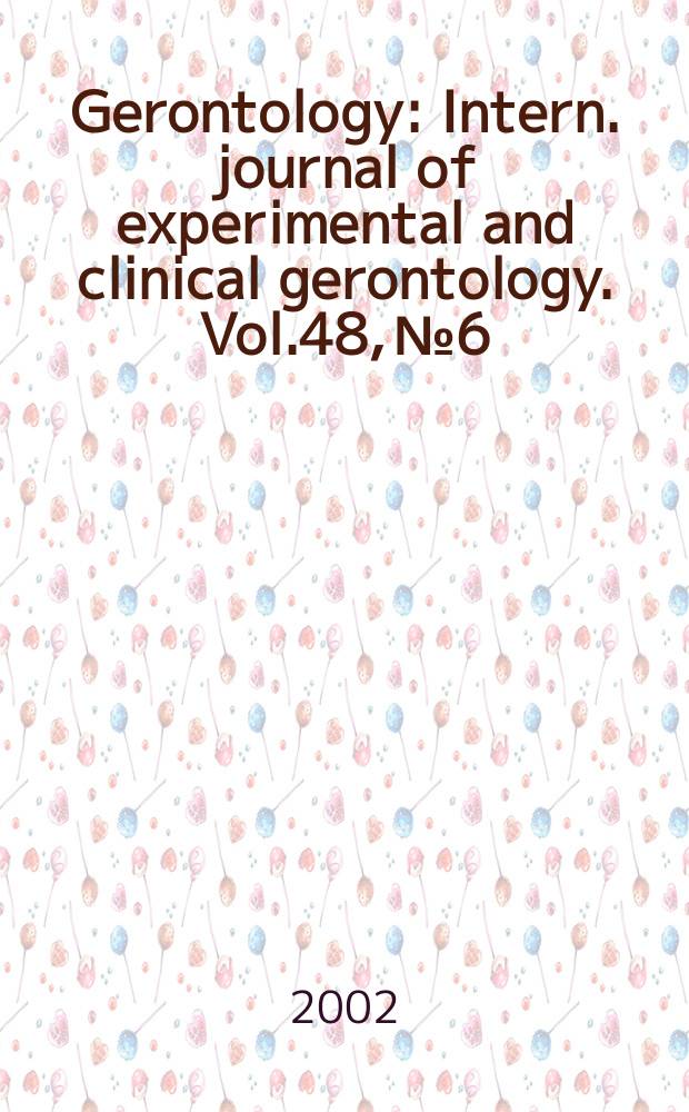 Gerontology : Intern. journal of experimental and clinical gerontology. Vol.48, №6