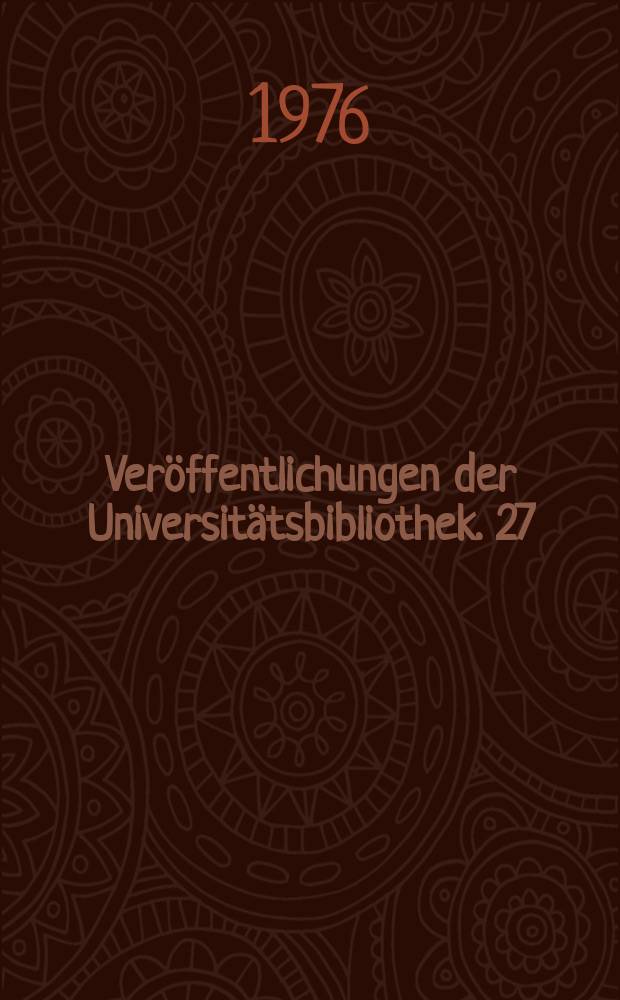 Ver&ouml;ffentlichungen der Universit&auml;tsbibliothek. 27 : &Ouml;konomie und Statistik, Staat und Recht