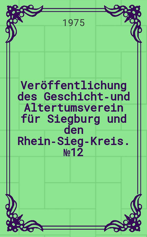 Veröffentlichung des Geschichts- und Altertumsverein für Siegburg und den Rhein-Sieg-Kreis. №12 : Die Odyssee des Engelbert Humperdinck