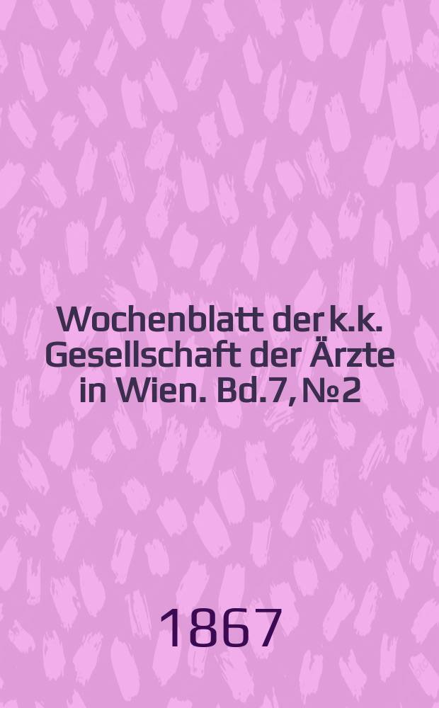 Wochenblatt der k.k. Gesellschaft der Ärzte in Wien. Bd.7, №2