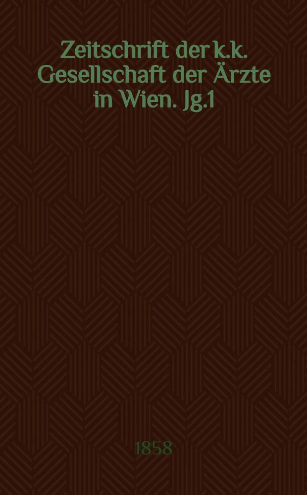 Zeitschrift der k.k. Gesellschaft der Ärzte in Wien. Jg.1(14) 1858, №3