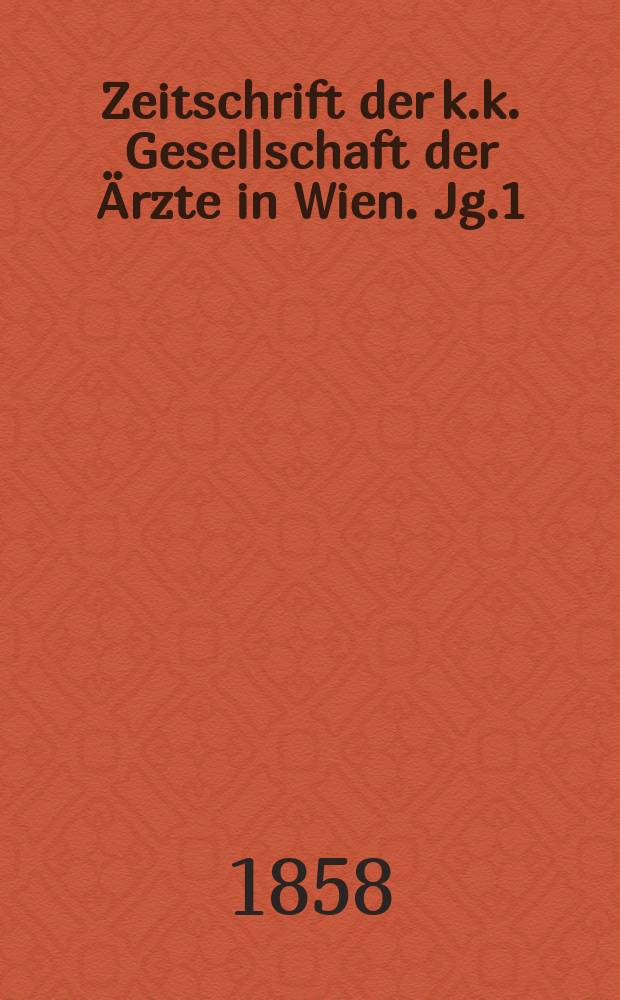 Zeitschrift der k.k. Gesellschaft der Ärzte in Wien. Jg.1(14) 1858, №5