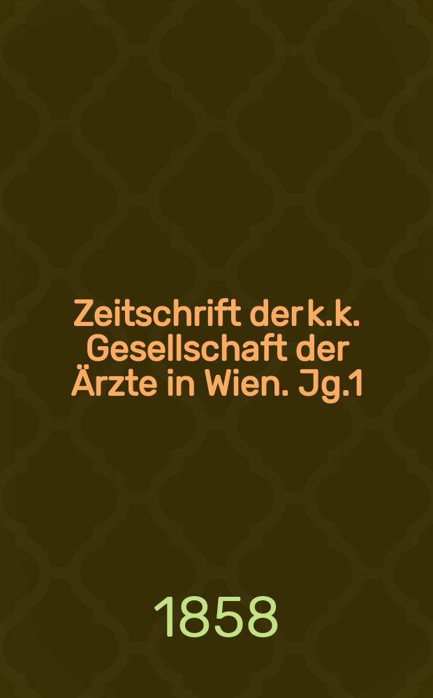 Zeitschrift der k.k. Gesellschaft der Ärzte in Wien. Jg.1(14) 1858, №27