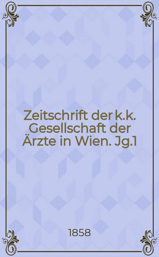 Zeitschrift der k.k. Gesellschaft der Ärzte in Wien. Jg.1(14) 1858, №28