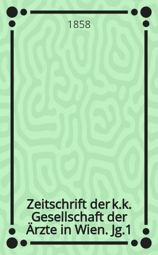 Zeitschrift der k.k. Gesellschaft der Ärzte in Wien. Jg.1(14) 1858, №44