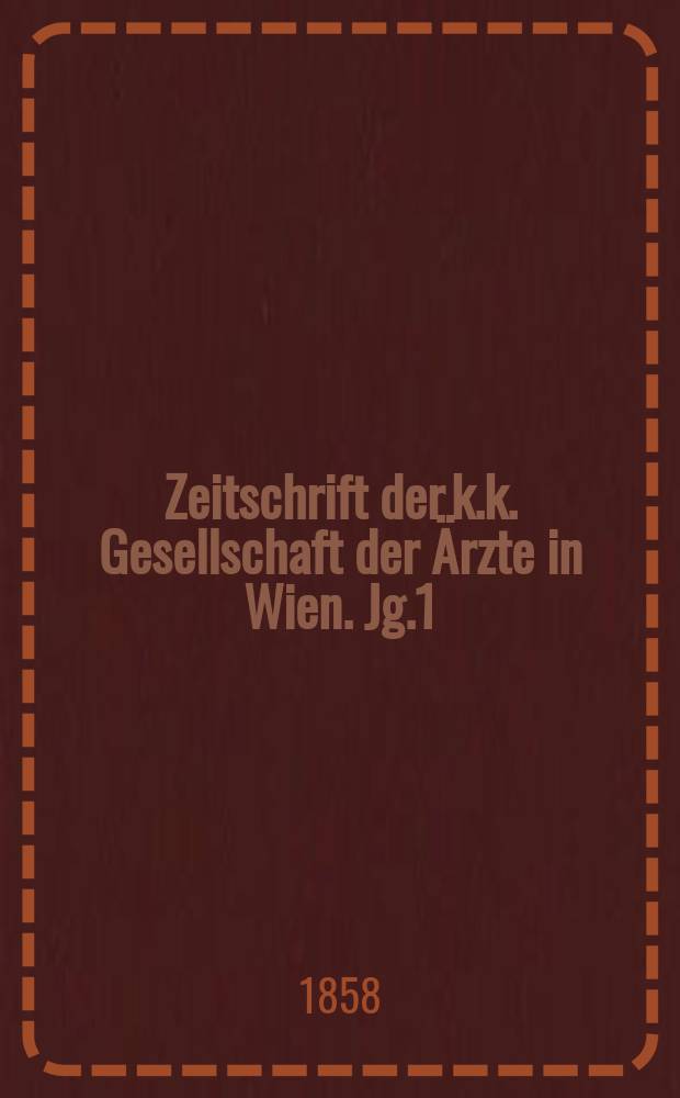 Zeitschrift der k.k. Gesellschaft der Ärzte in Wien. Jg.1(14) 1858, №45