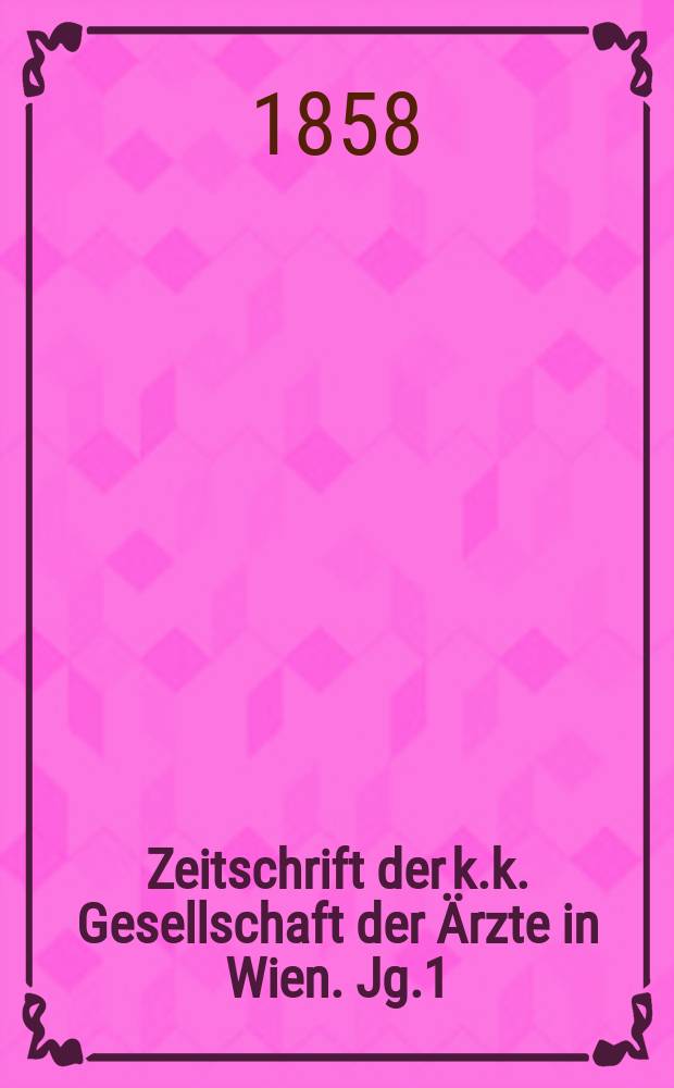 Zeitschrift der k.k. Gesellschaft der Ärzte in Wien. Jg.1(14) 1858, №52