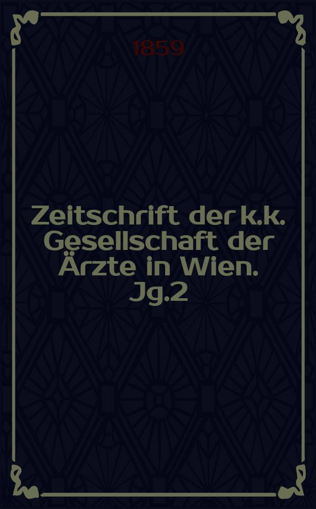 Zeitschrift der k.k. Gesellschaft der Ärzte in Wien. Jg.2(15) 1859, №7