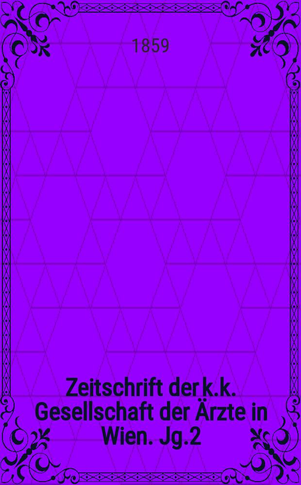 Zeitschrift der k.k. Gesellschaft der &Auml;rzte in Wien. Jg.2(15) 1859, №8