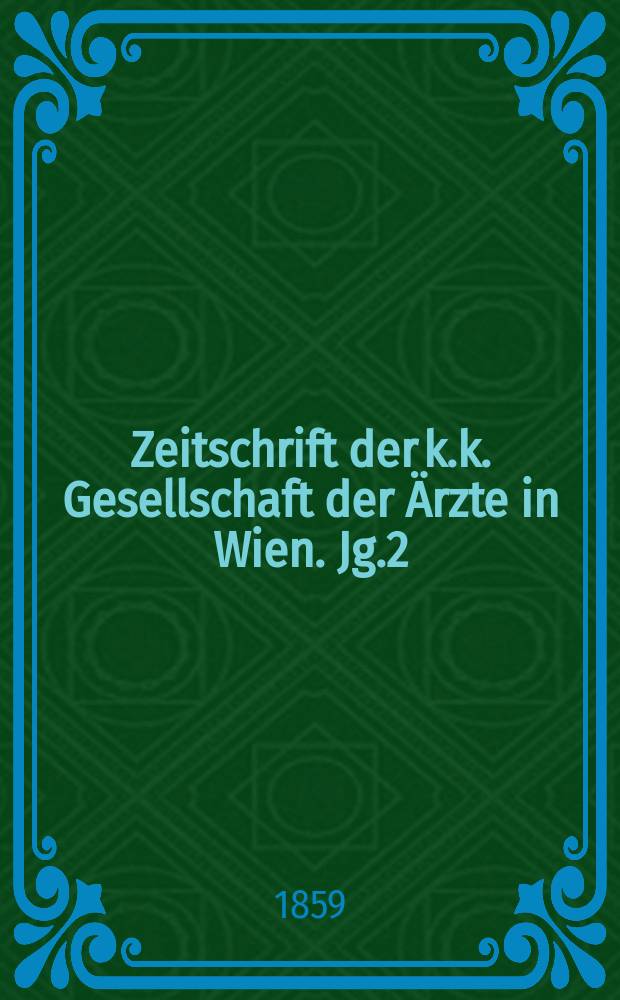 Zeitschrift der k.k. Gesellschaft der Ärzte in Wien. Jg.2(15) 1859, №10