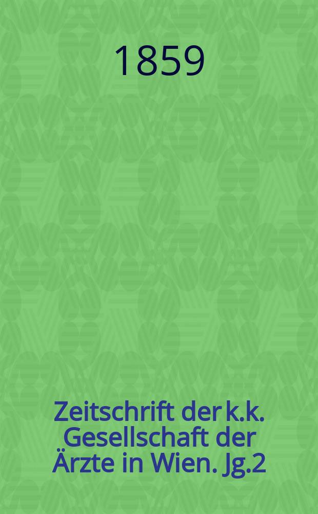 Zeitschrift der k.k. Gesellschaft der &Auml;rzte in Wien. Jg.2(15) 1859, №16