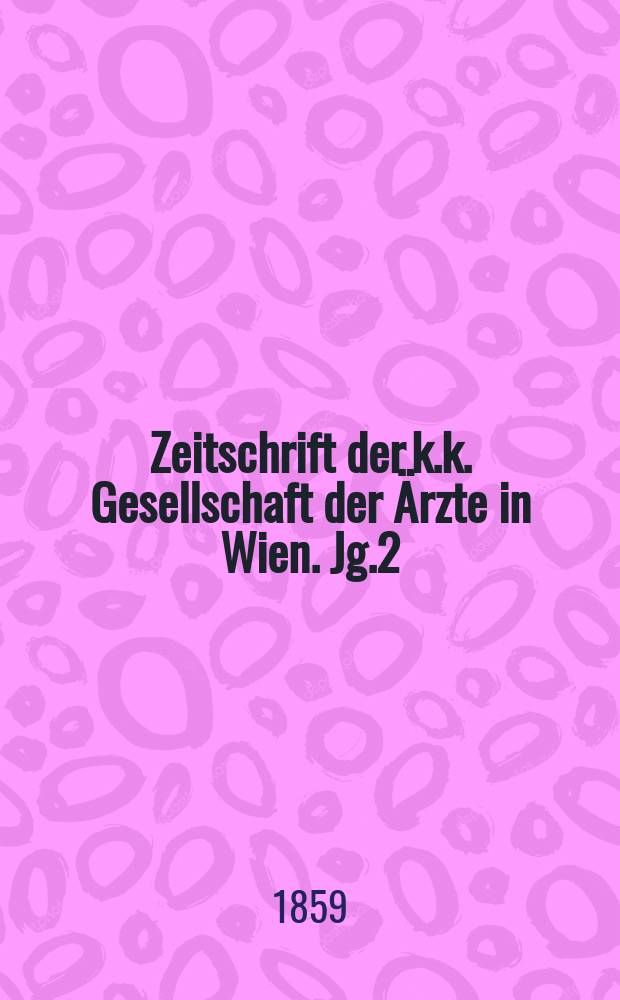 Zeitschrift der k.k. Gesellschaft der Ärzte in Wien. Jg.2(15) 1859, №17