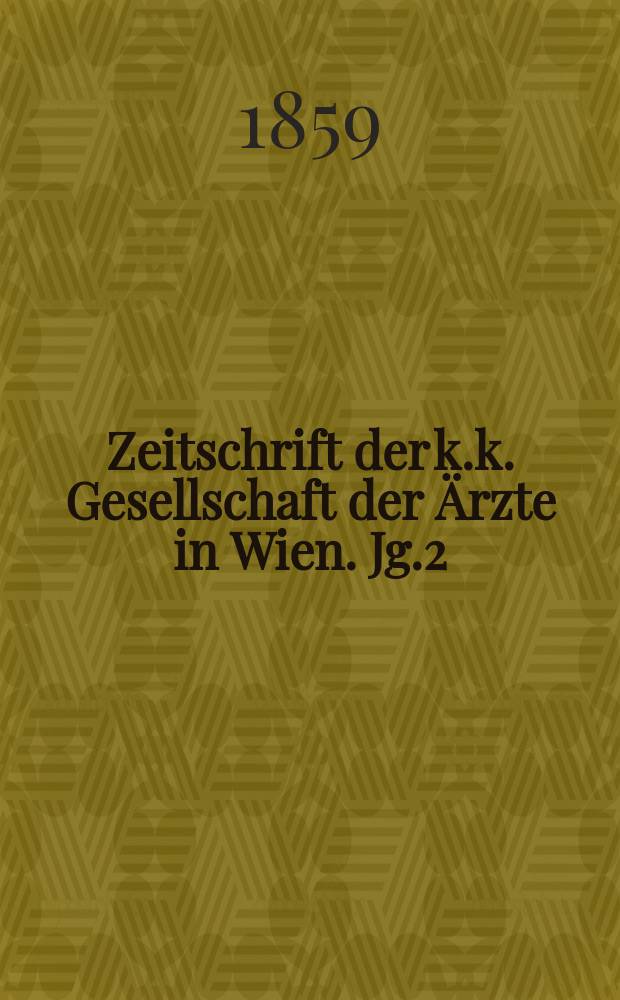 Zeitschrift der k.k. Gesellschaft der Ärzte in Wien. Jg.2(15) 1859, №18