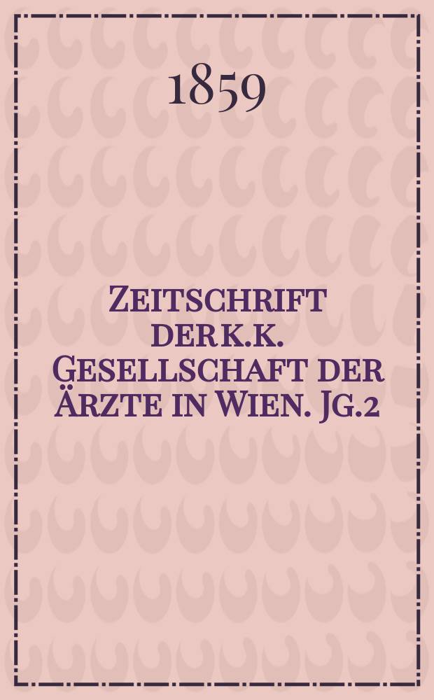 Zeitschrift der k.k. Gesellschaft der Ärzte in Wien. Jg.2(15) 1859, №21