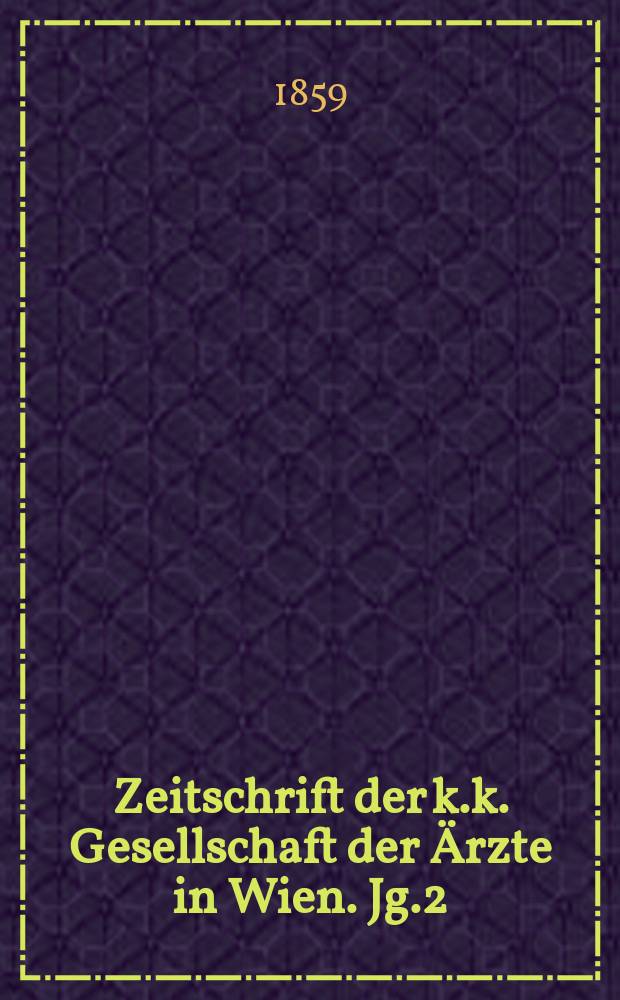 Zeitschrift der k.k. Gesellschaft der Ärzte in Wien. Jg.2(15) 1859, №22