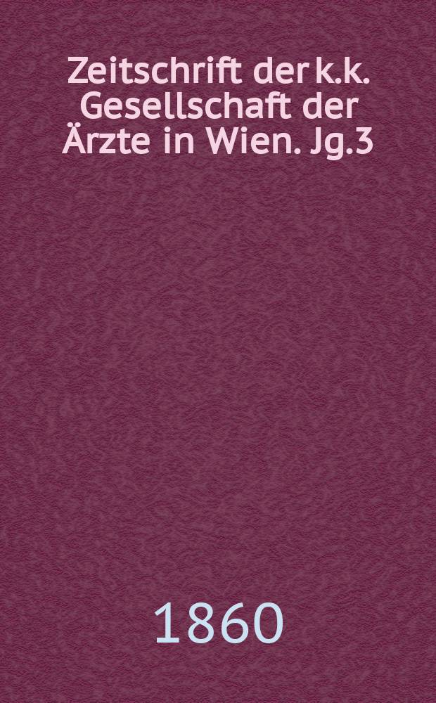 Zeitschrift der k.k. Gesellschaft der &Auml;rzte in Wien. Jg.3(16) 1860, №30