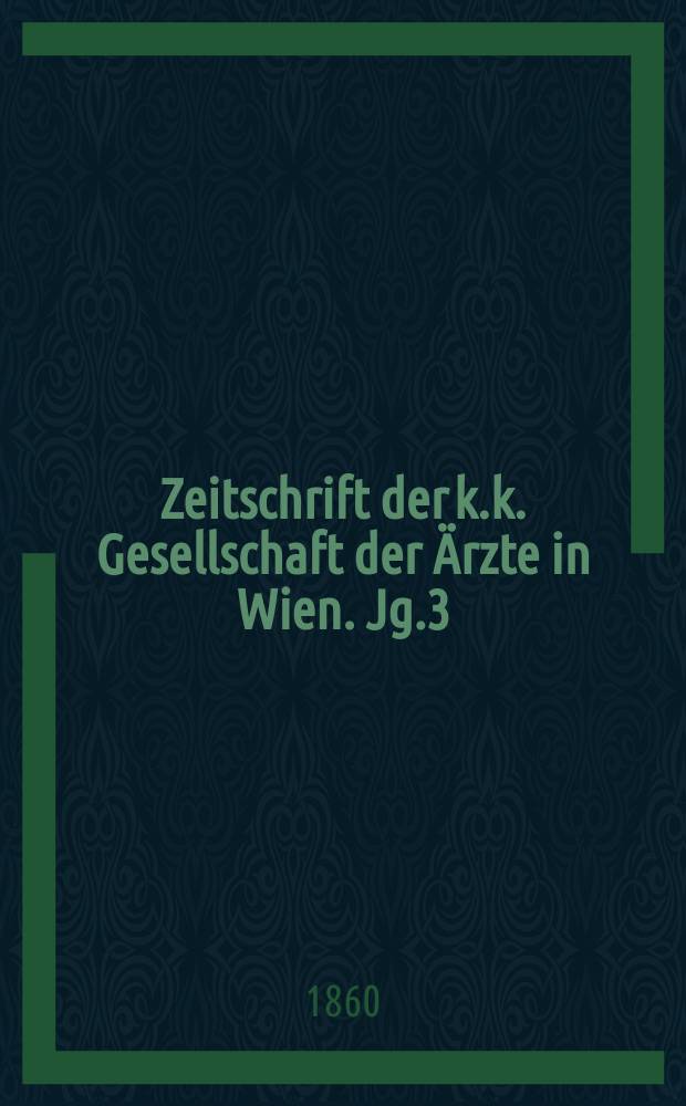 Zeitschrift der k.k. Gesellschaft der Ärzte in Wien. Jg.3(16) 1860, №47