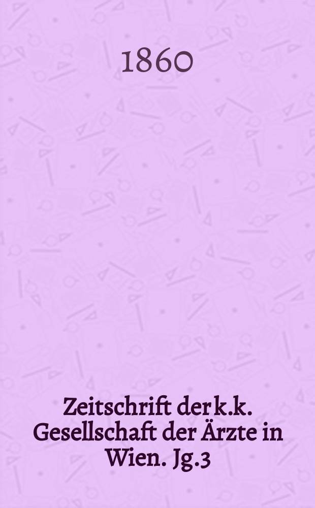 Zeitschrift der k.k. Gesellschaft der Ärzte in Wien. Jg.3(16) 1860, №48