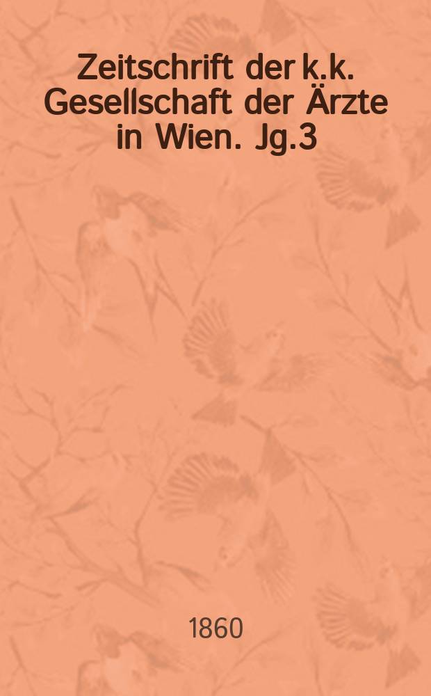 Zeitschrift der k.k. Gesellschaft der &Auml;rzte in Wien. Jg.3(16) 1860, №50