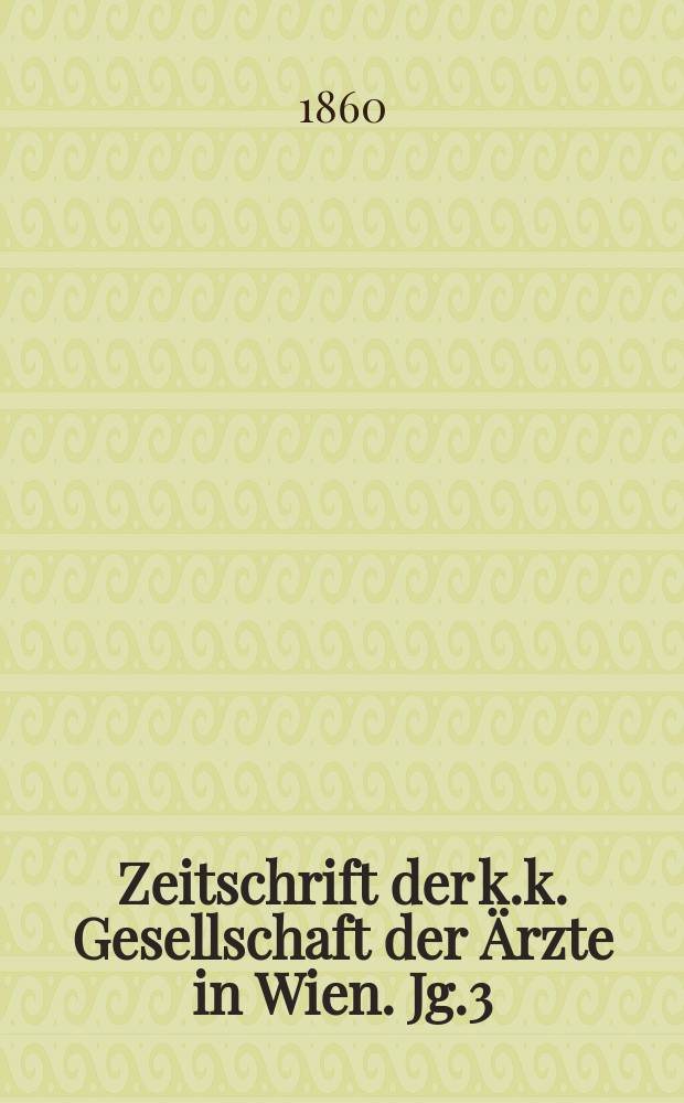 Zeitschrift der k.k. Gesellschaft der &Auml;rzte in Wien. Jg.3(16) 1860, №27