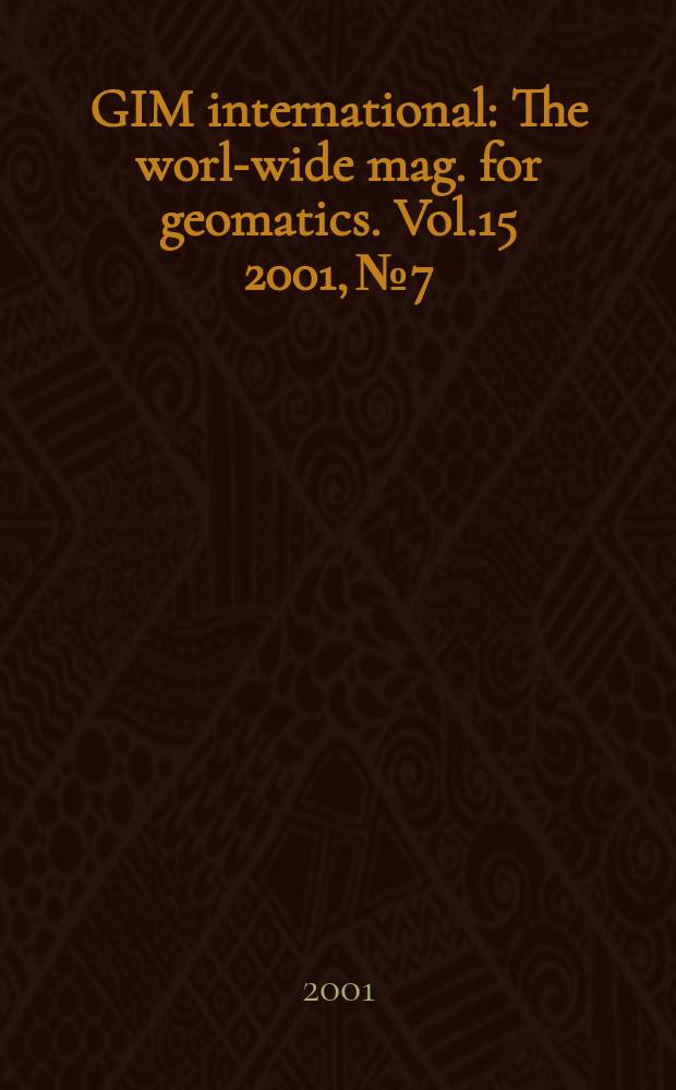 GIM international : The world- wide mag. for geomatics. Vol.15 2001, №7