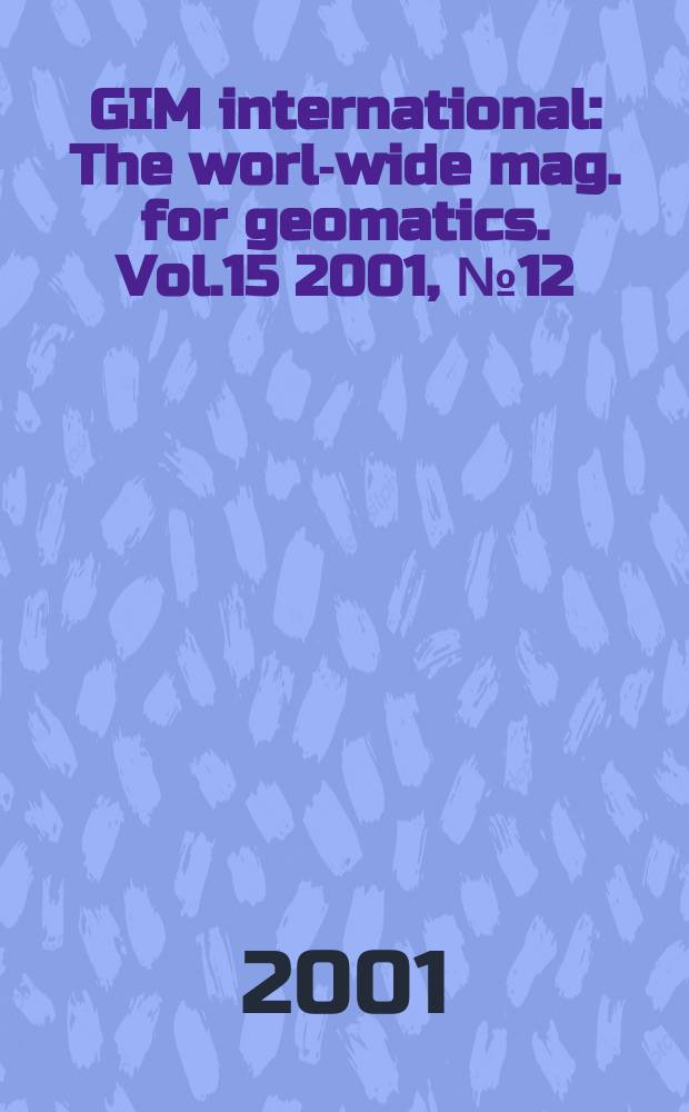 GIM international : The world- wide mag. for geomatics. Vol.15 2001, №12