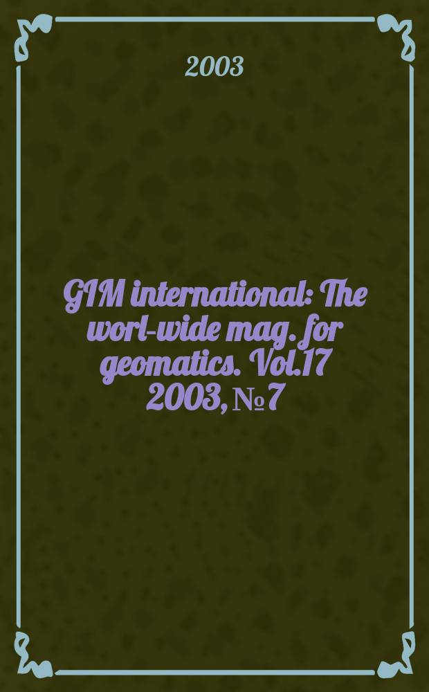 GIM international : The world- wide mag. for geomatics. Vol.17 2003, №7