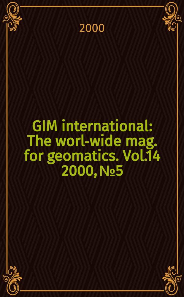 GIM international : The world- wide mag. for geomatics. Vol.14 2000, №5