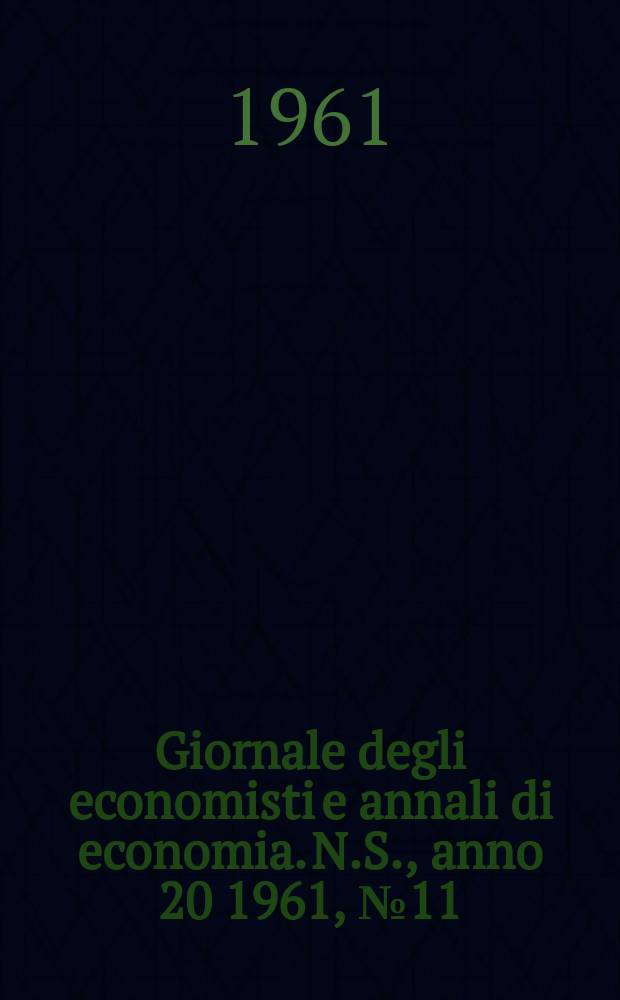 Giornale degli economisti e annali di economia. N.S., anno 20 1961, №11/12