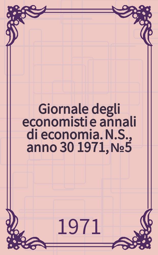 Giornale degli economisti e annali di economia. N.S., anno 30 1971, №5