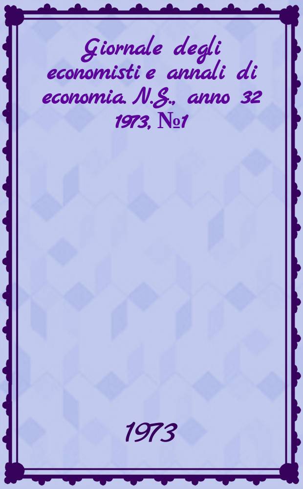 Giornale degli economisti e annali di economia. N.S., anno 32 1973, № 1/2