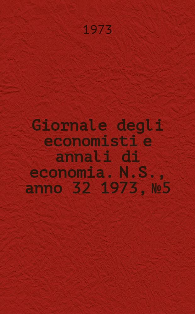 Giornale degli economisti e annali di economia. N.S., anno 32 1973, № 5