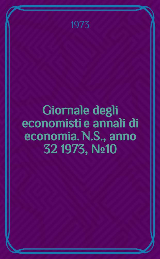 Giornale degli economisti e annali di economia. N.S., anno 32 1973, № 10