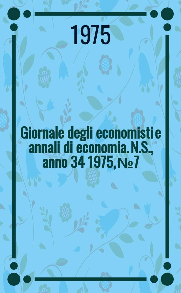 Giornale degli economisti e annali di economia. N.S., anno 34 1975, № 7
