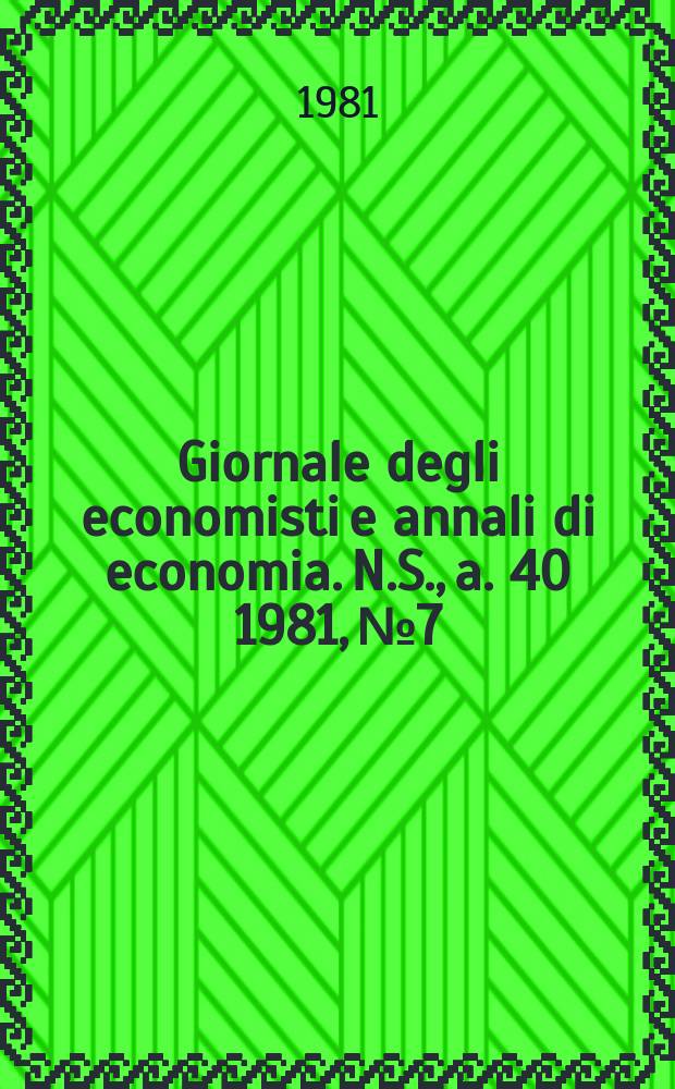 Giornale degli economisti e annali di economia. N.S., a. 40 1981, № 7