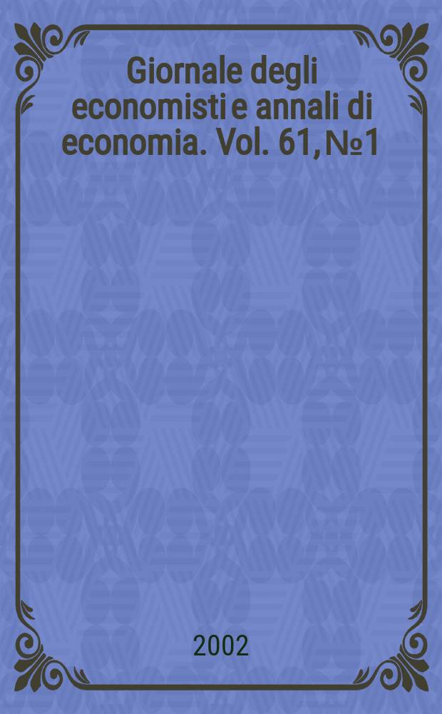 Giornale degli economisti e annali di economia. Vol. 61, №1