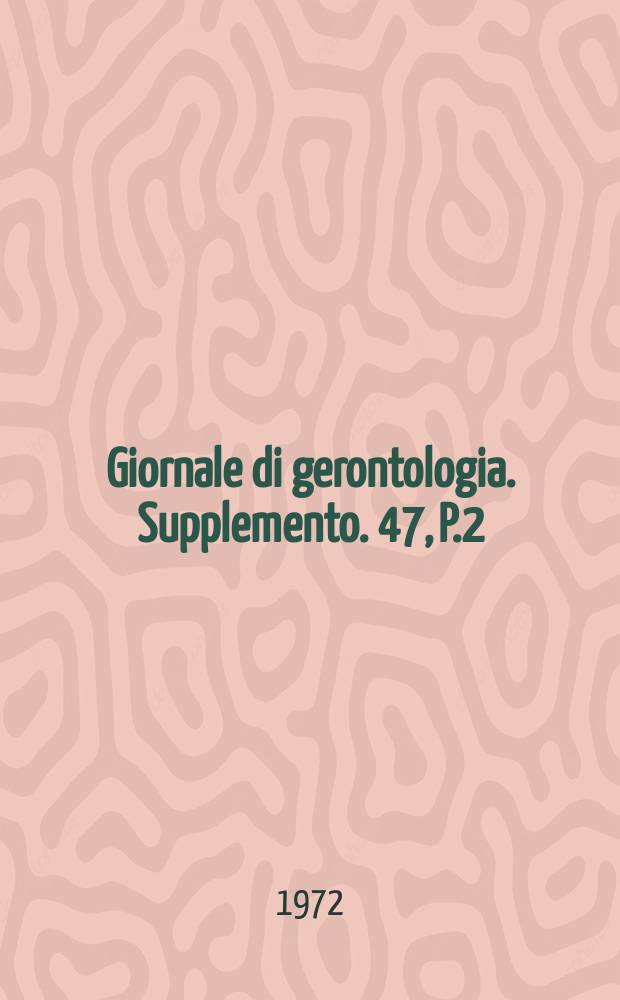 Giornale di gerontologia. Supplemento. 47, P.2 : Aspetti morfofunzionali del circolo cerebrale nel vecchio