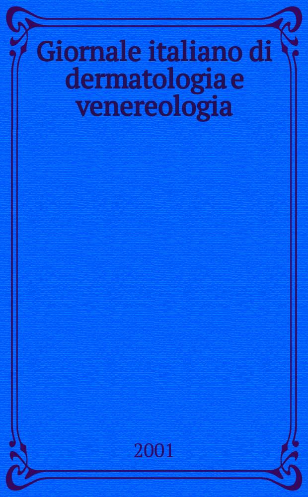 Giornale italiano di dermatologia e venereologia : Organo uffic. Soc. ital. di dermatologia e sifilografia. Vol.136, №1