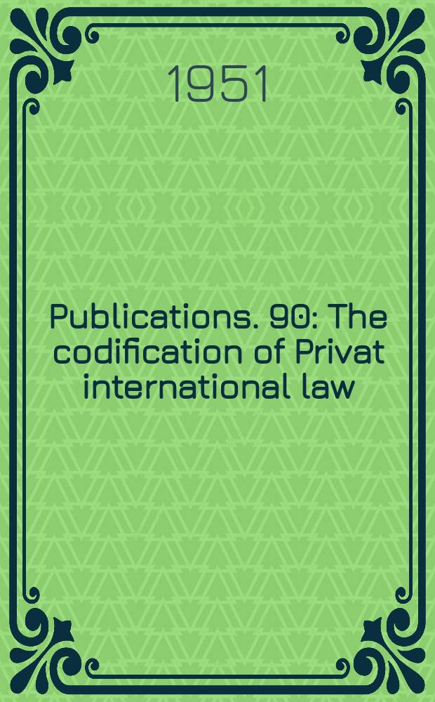 ...Publications. 90 : The codification of Privat international law