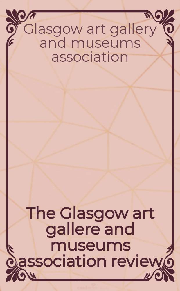 The Glasgow art gallere and museums association review