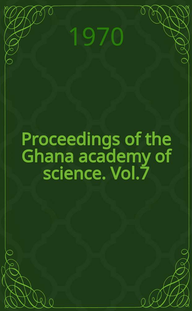 Proceedings of the Ghana academy of science. Vol.7 : 1969